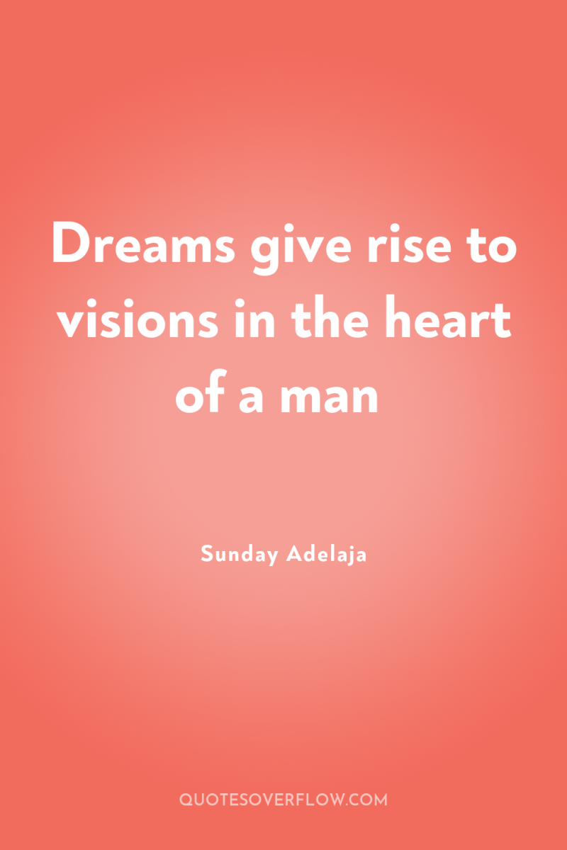 Dreams give rise to visions in the heart of a...