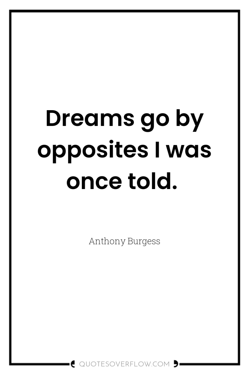 Dreams go by opposites I was once told. 