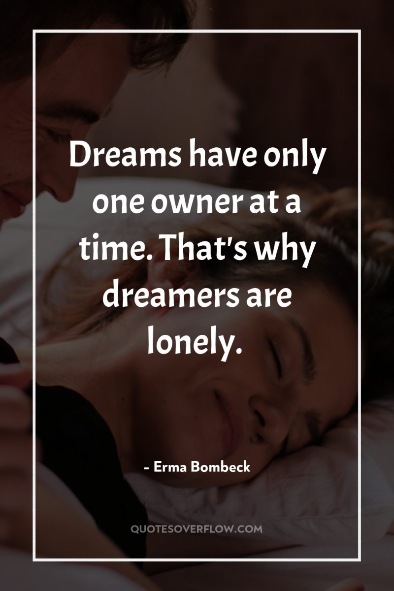 Dreams have only one owner at a time. That's why...