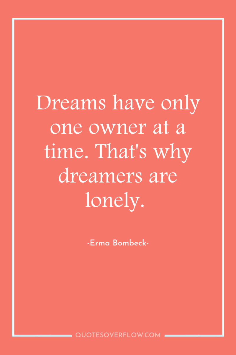 Dreams have only one owner at a time. That's why...