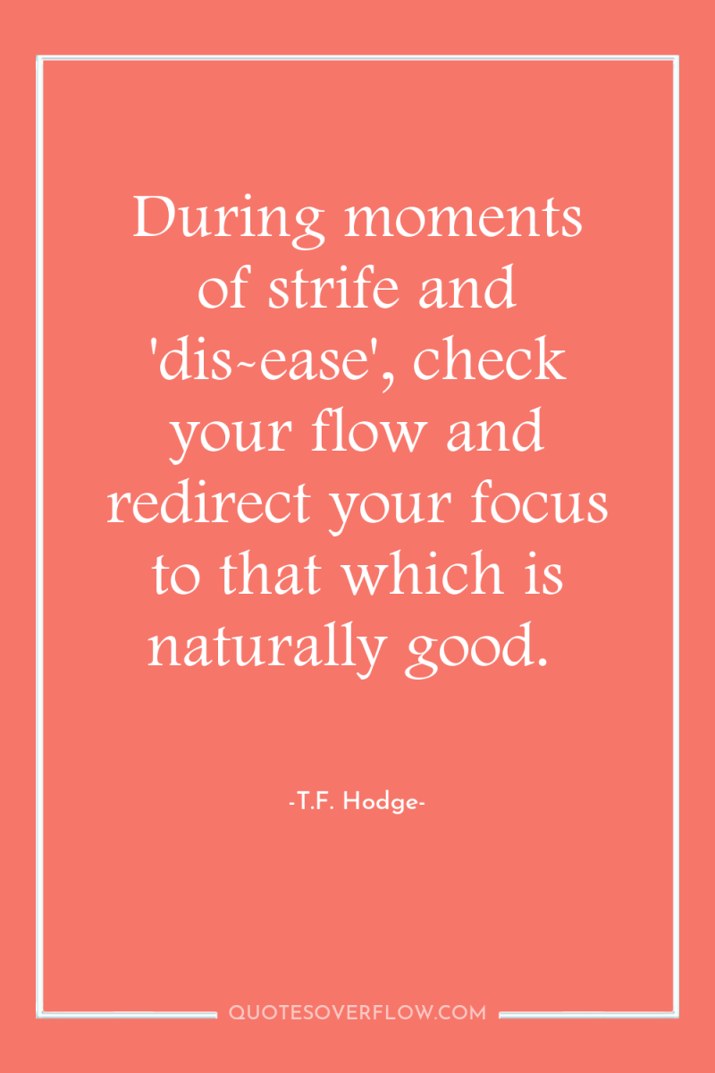 During moments of strife and 'dis-ease', check your flow and...