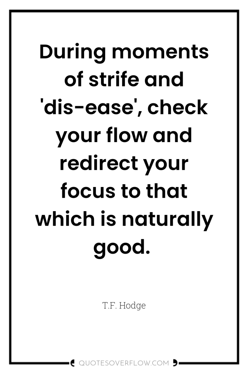During moments of strife and 'dis-ease', check your flow and...