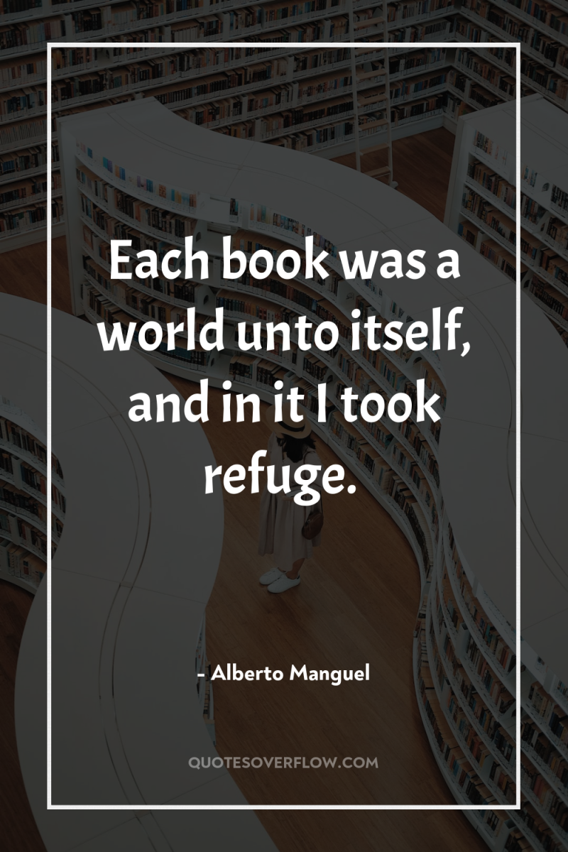 Each book was a world unto itself, and in it...