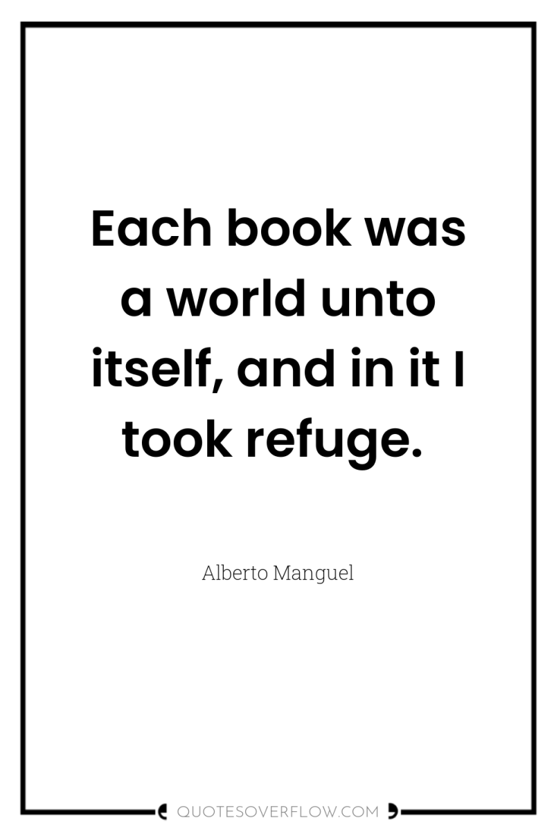 Each book was a world unto itself, and in it...