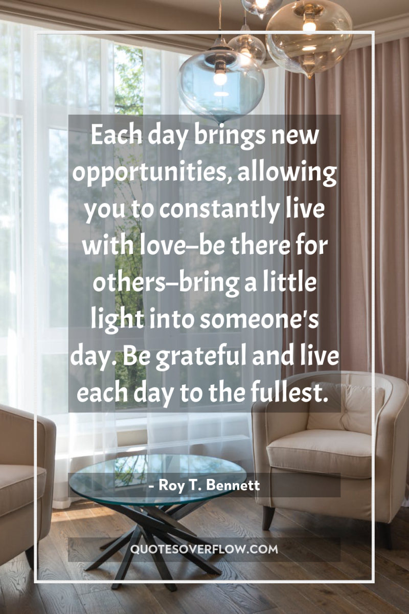 Each day brings new opportunities, allowing you to constantly live...