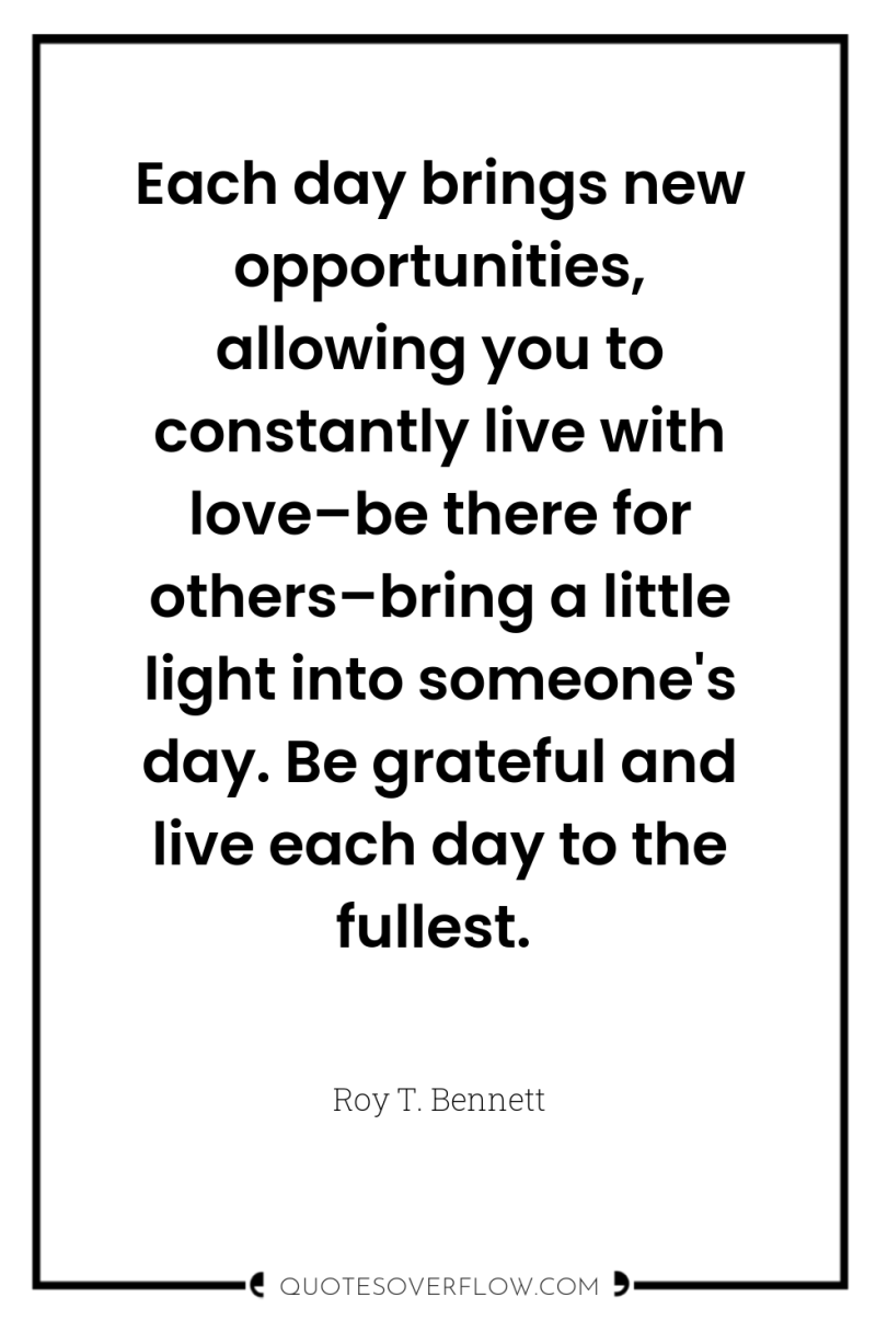 Each day brings new opportunities, allowing you to constantly live...