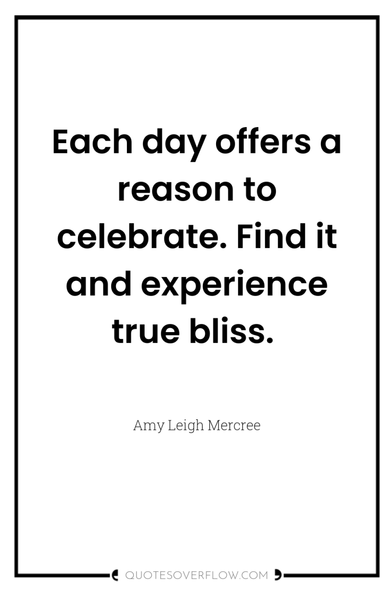 Each day offers a reason to celebrate. Find it and...