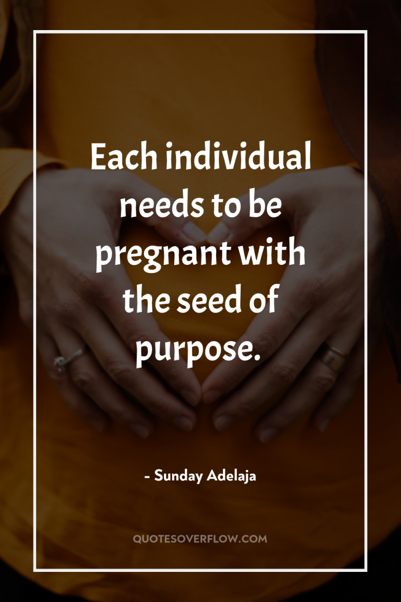 Each individual needs to be pregnant with the seed of...