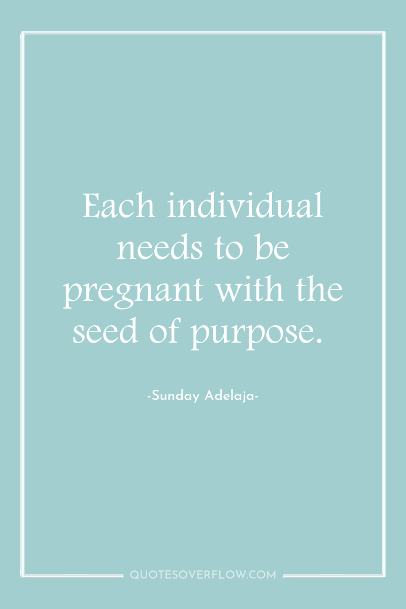 Each individual needs to be pregnant with the seed of...
