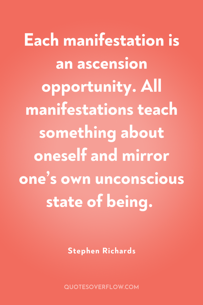 Each manifestation is an ascension opportunity. All manifestations teach something...