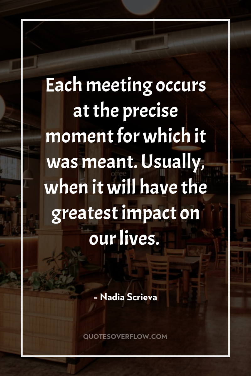 Each meeting occurs at the precise moment for which it...