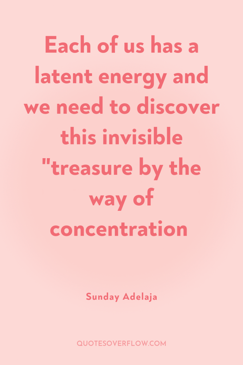 Each of us has a latent energy and we need...