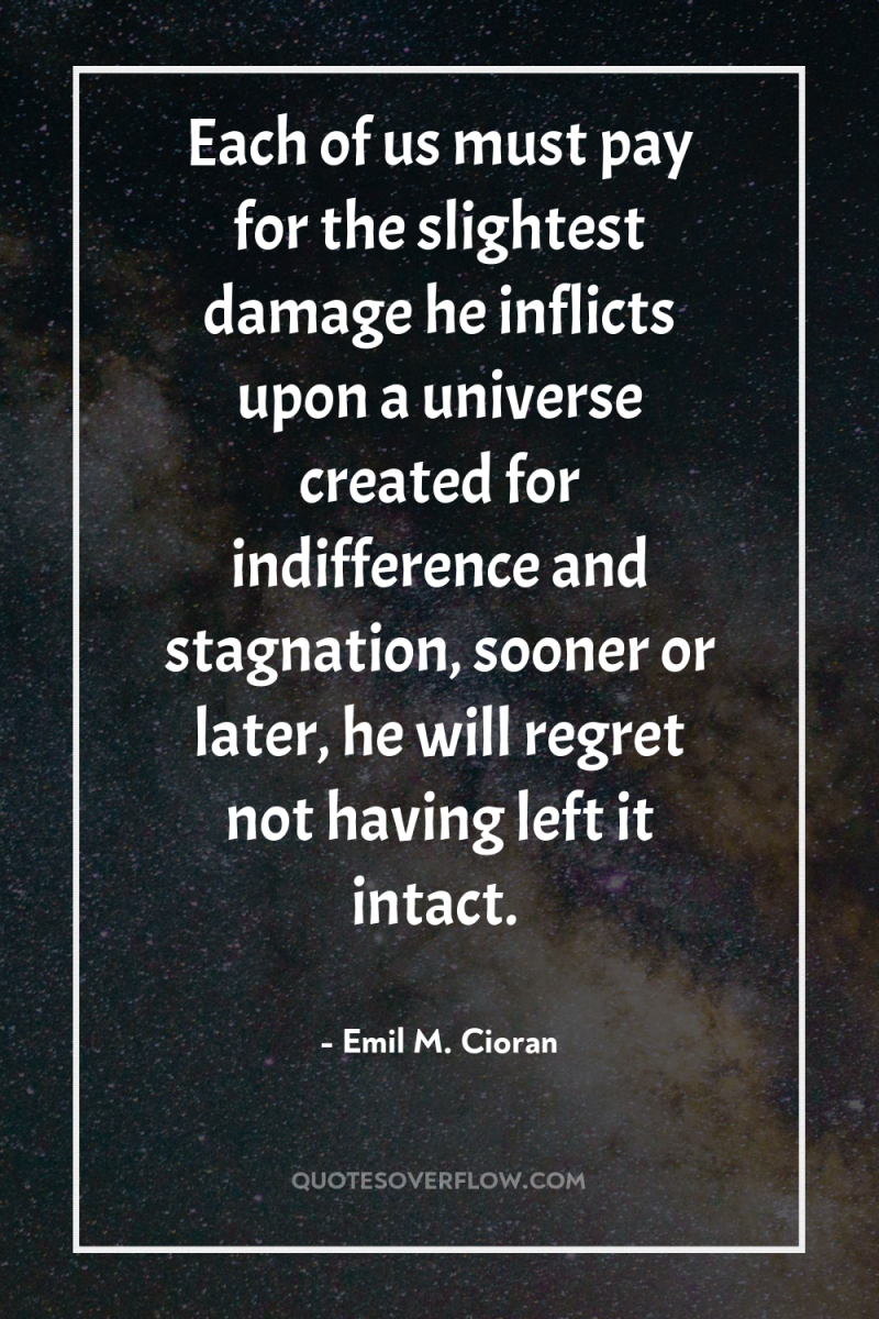 Each of us must pay for the slightest damage he...