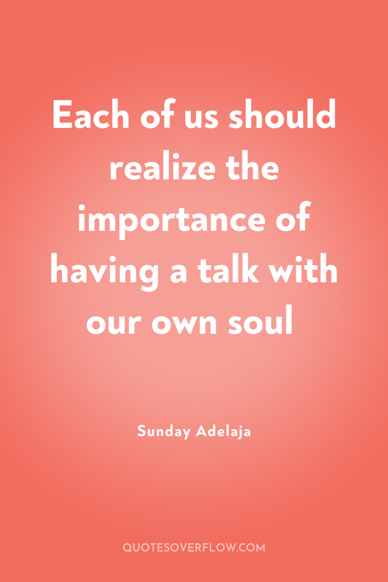 Each of us should realize the importance of having a...