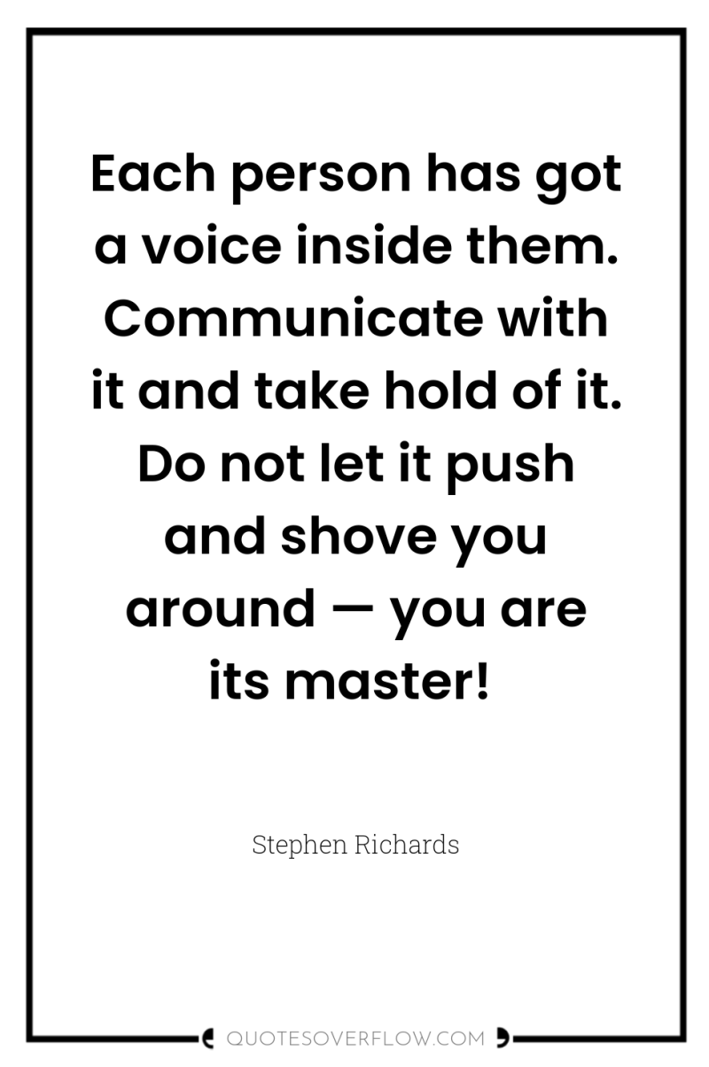Each person has got a voice inside them. Communicate with...