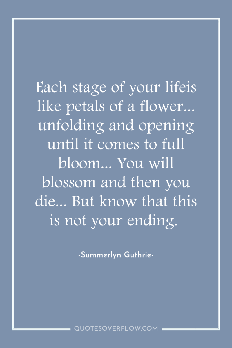 Each stage of your lifeis like petals of a flower......