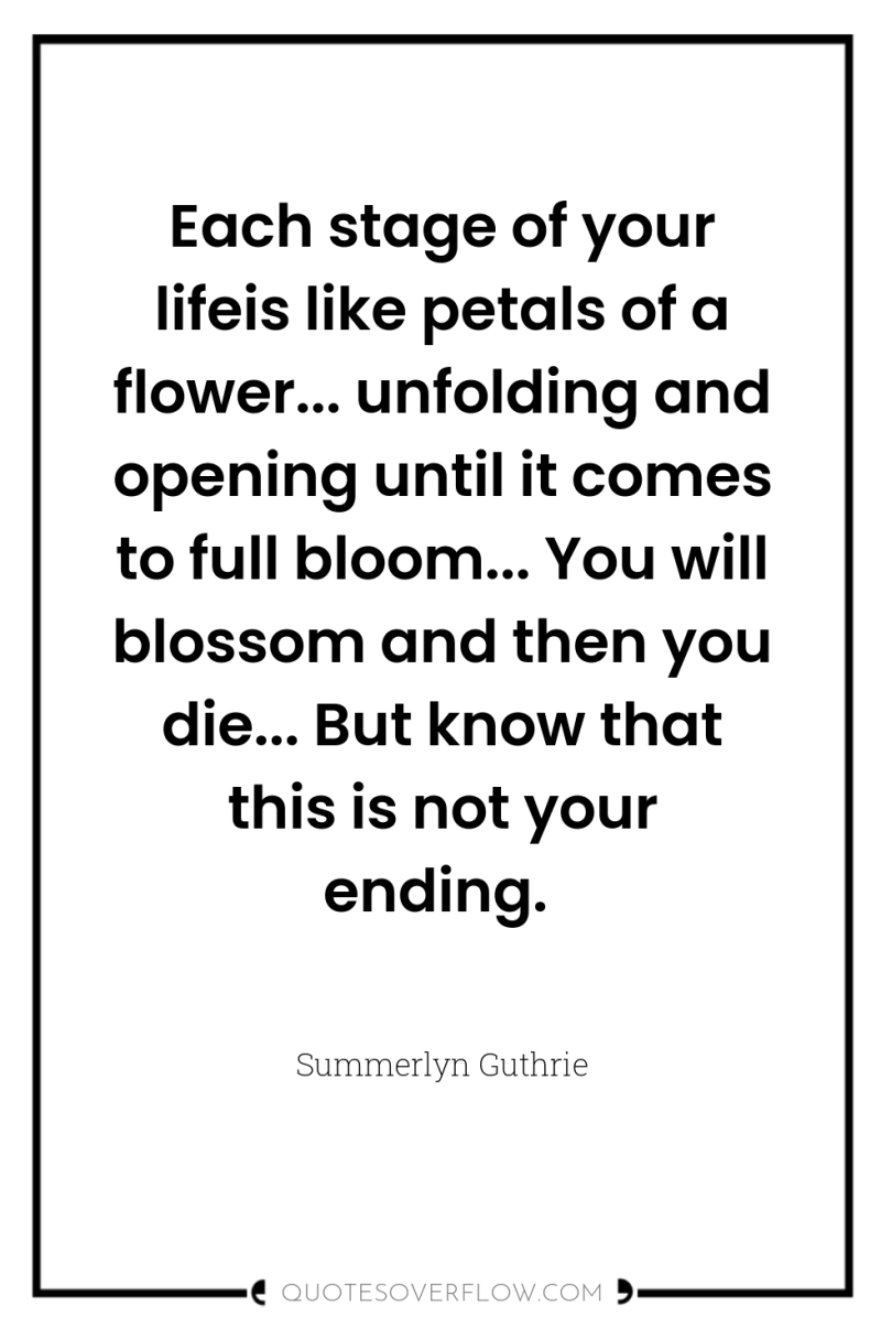 Each stage of your lifeis like petals of a flower......