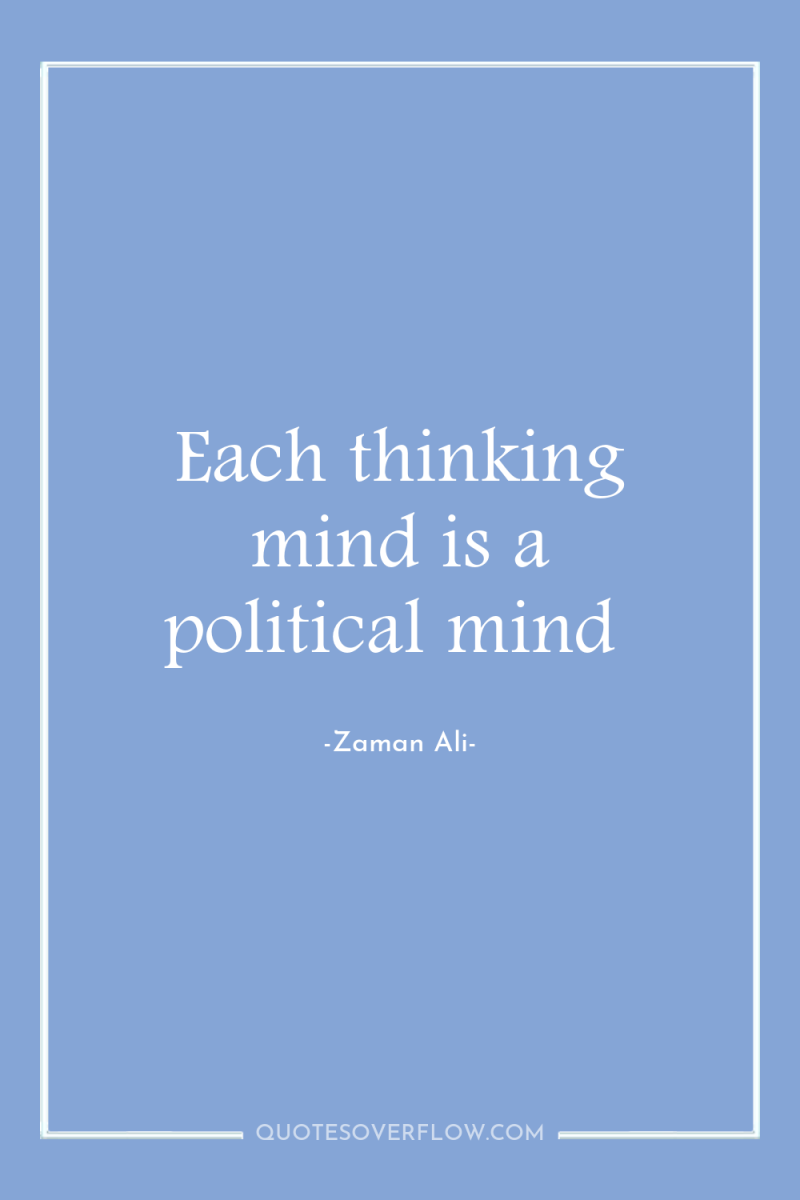Each thinking mind is a political mind 