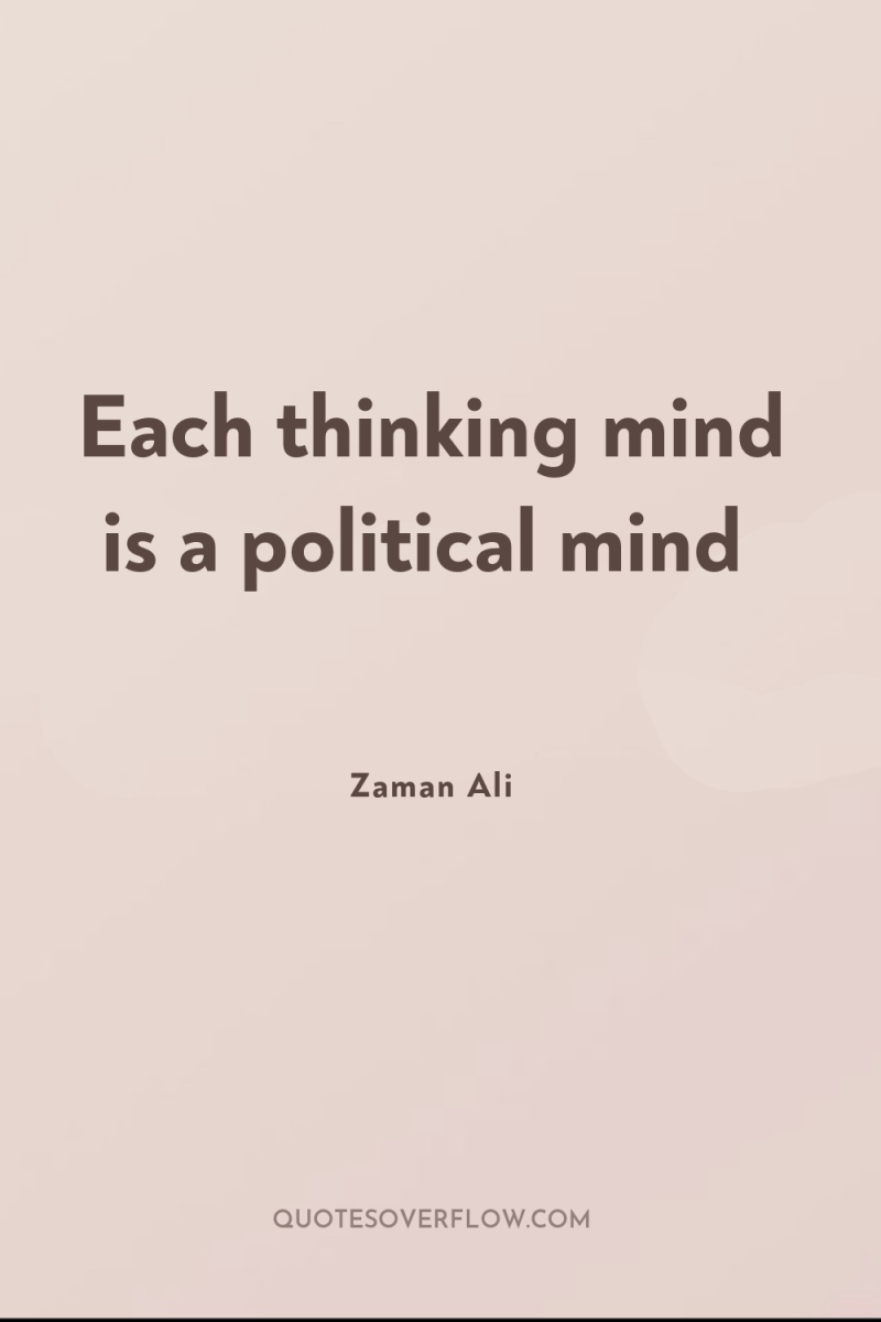 Each thinking mind is a political mind 