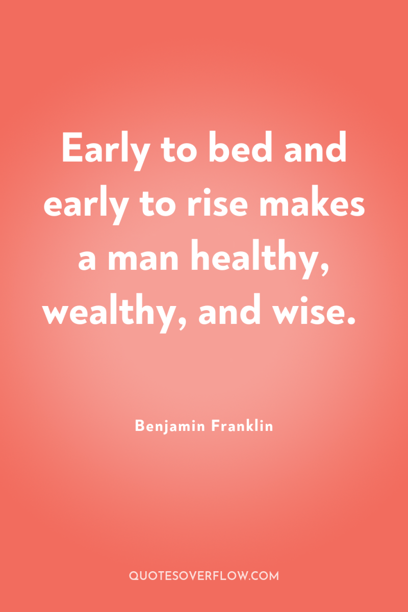 Early to bed and early to rise makes a man...