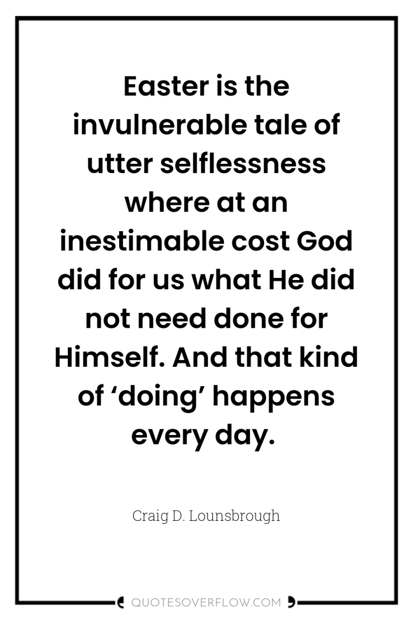 Easter is the invulnerable tale of utter selflessness where at...