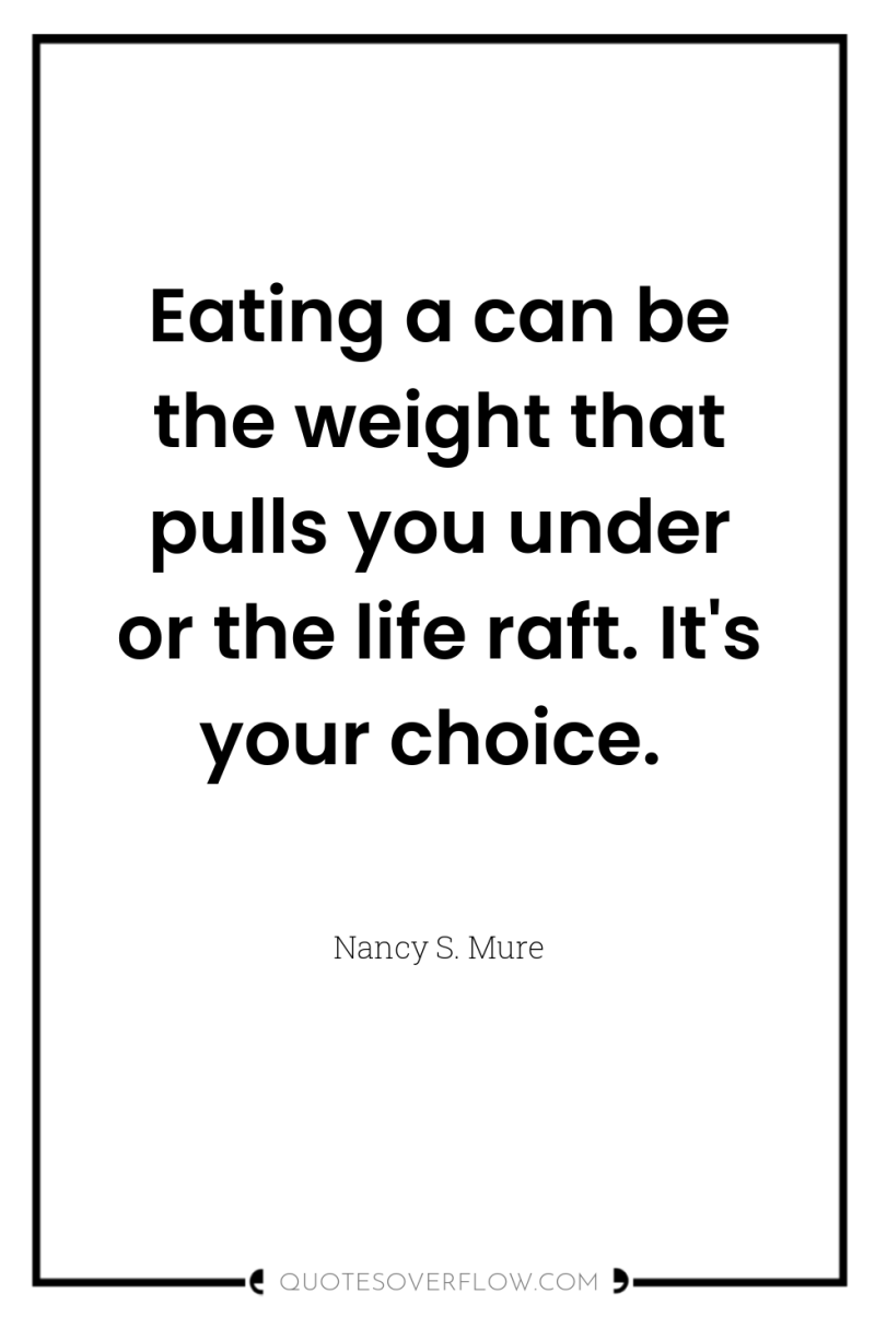 Eating a can be the weight that pulls you under...