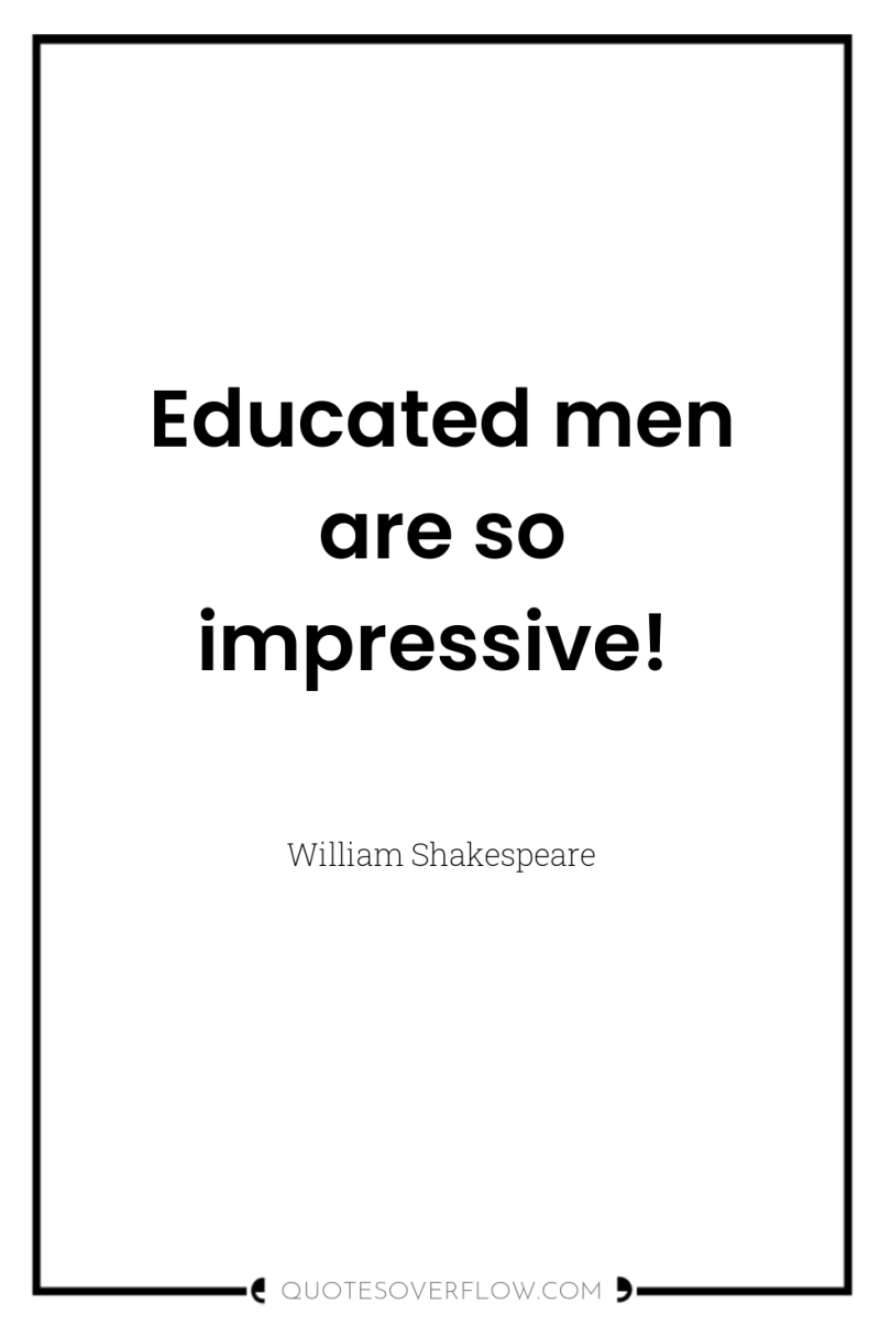 Educated men are so impressive! 