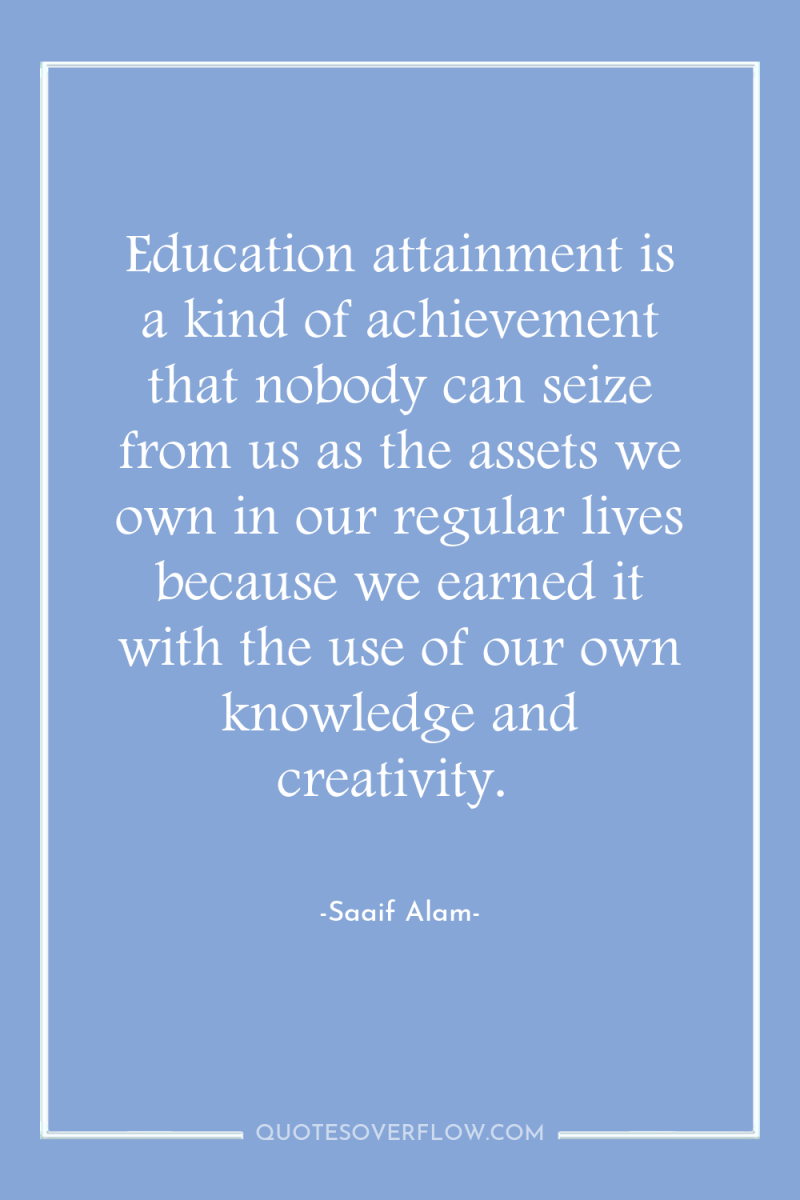Education attainment is a kind of achievement that nobody can...
