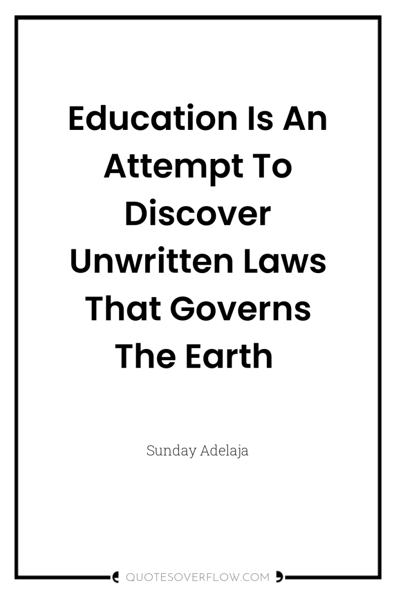 Education Is An Attempt To Discover Unwritten Laws That Governs...
