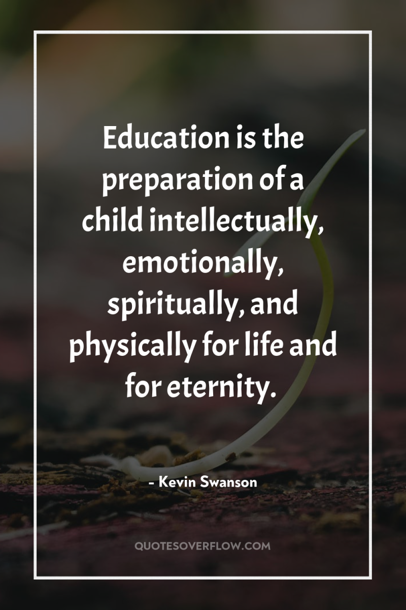 Education is the preparation of a child intellectually, emotionally, spiritually,...