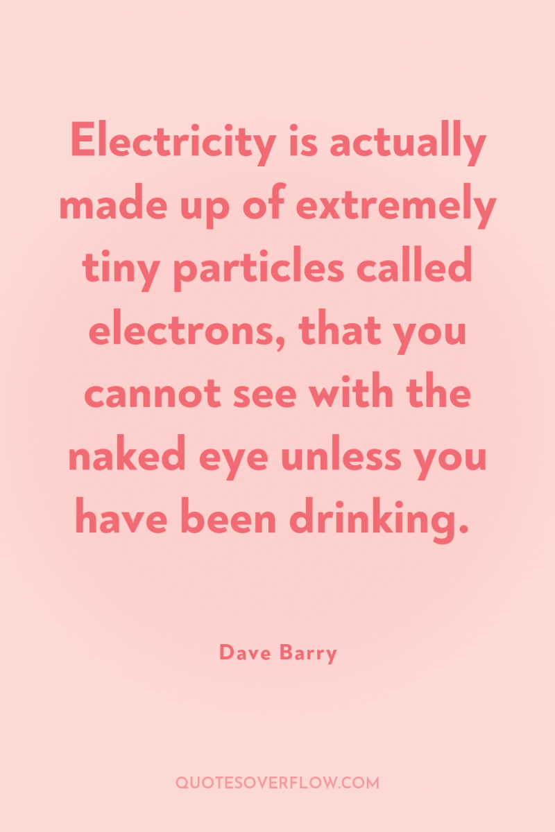 Electricity is actually made up of extremely tiny particles called...