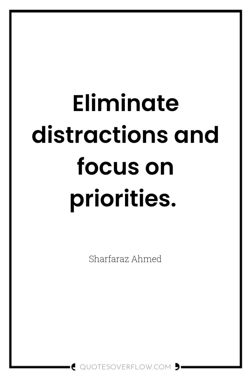 Eliminate distractions and focus on priorities. 