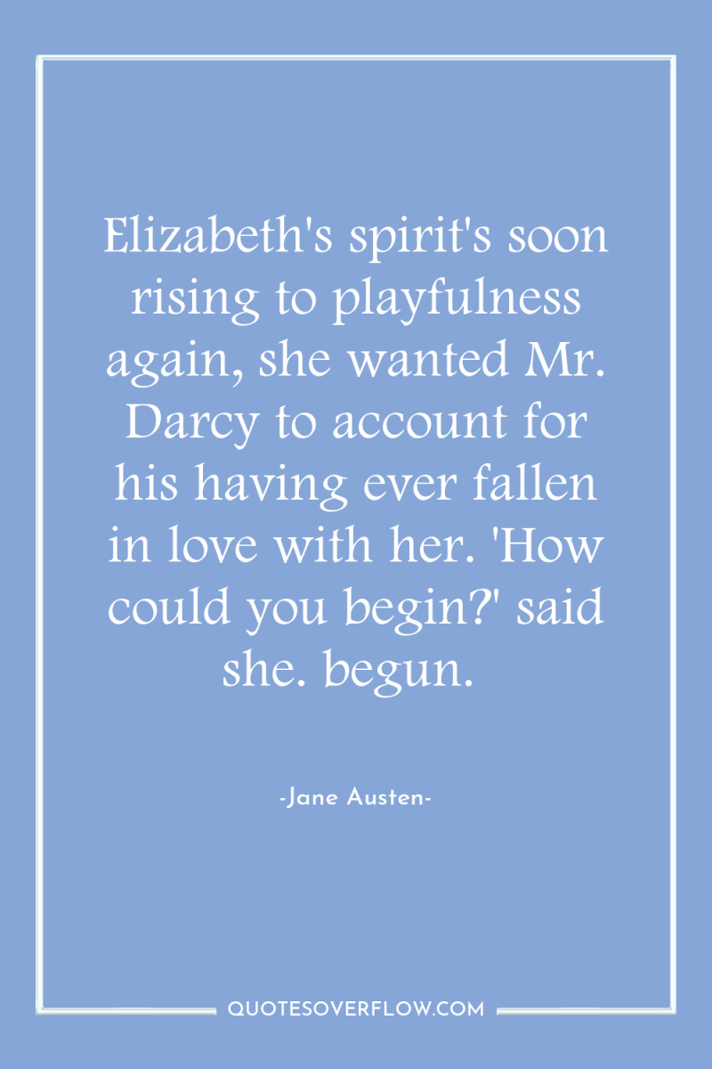 Elizabeth's spirit's soon rising to playfulness again, she wanted Mr....