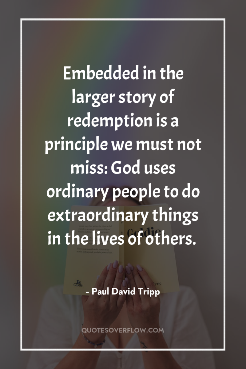 Embedded in the larger story of redemption is a principle...