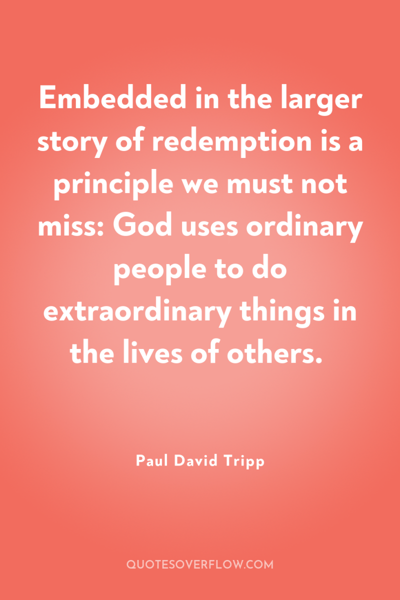 Embedded in the larger story of redemption is a principle...