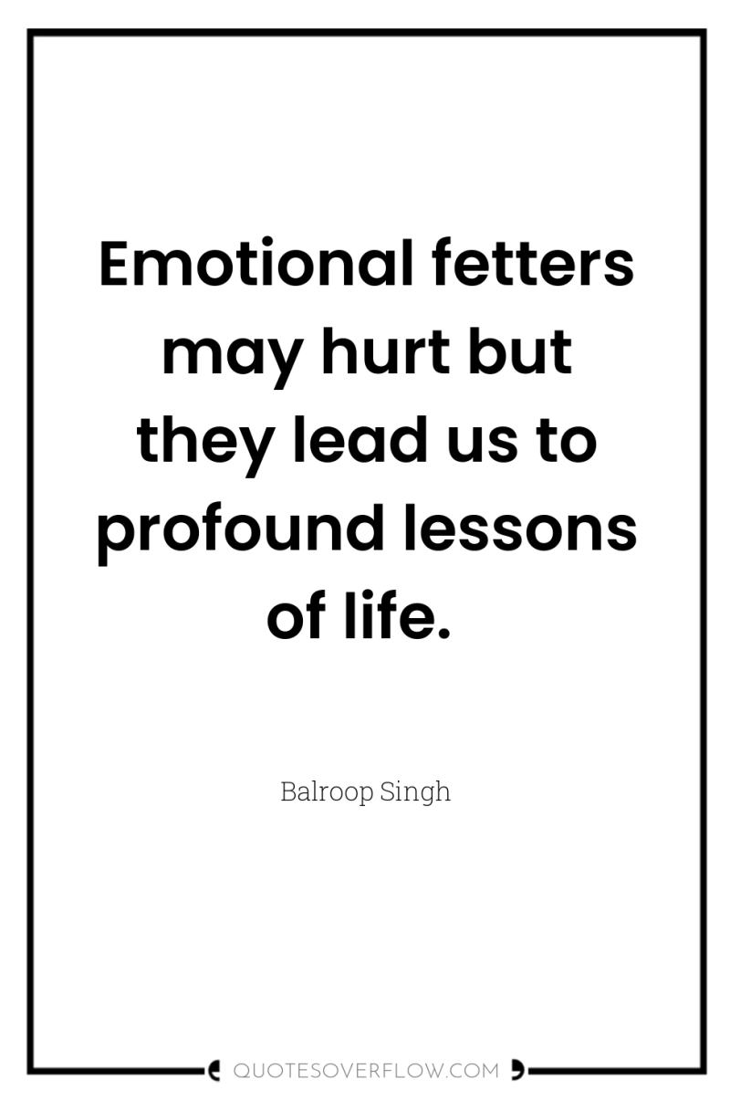 Emotional fetters may hurt but they lead us to profound...
