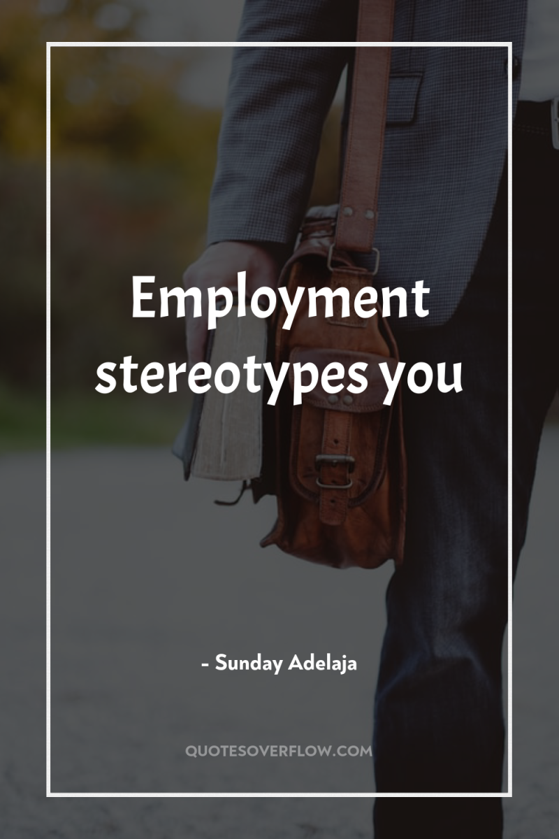 Employment stereotypes you 