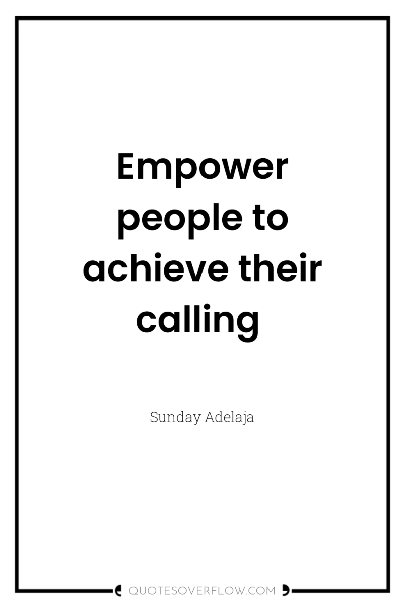 Empower people to achieve their calling 