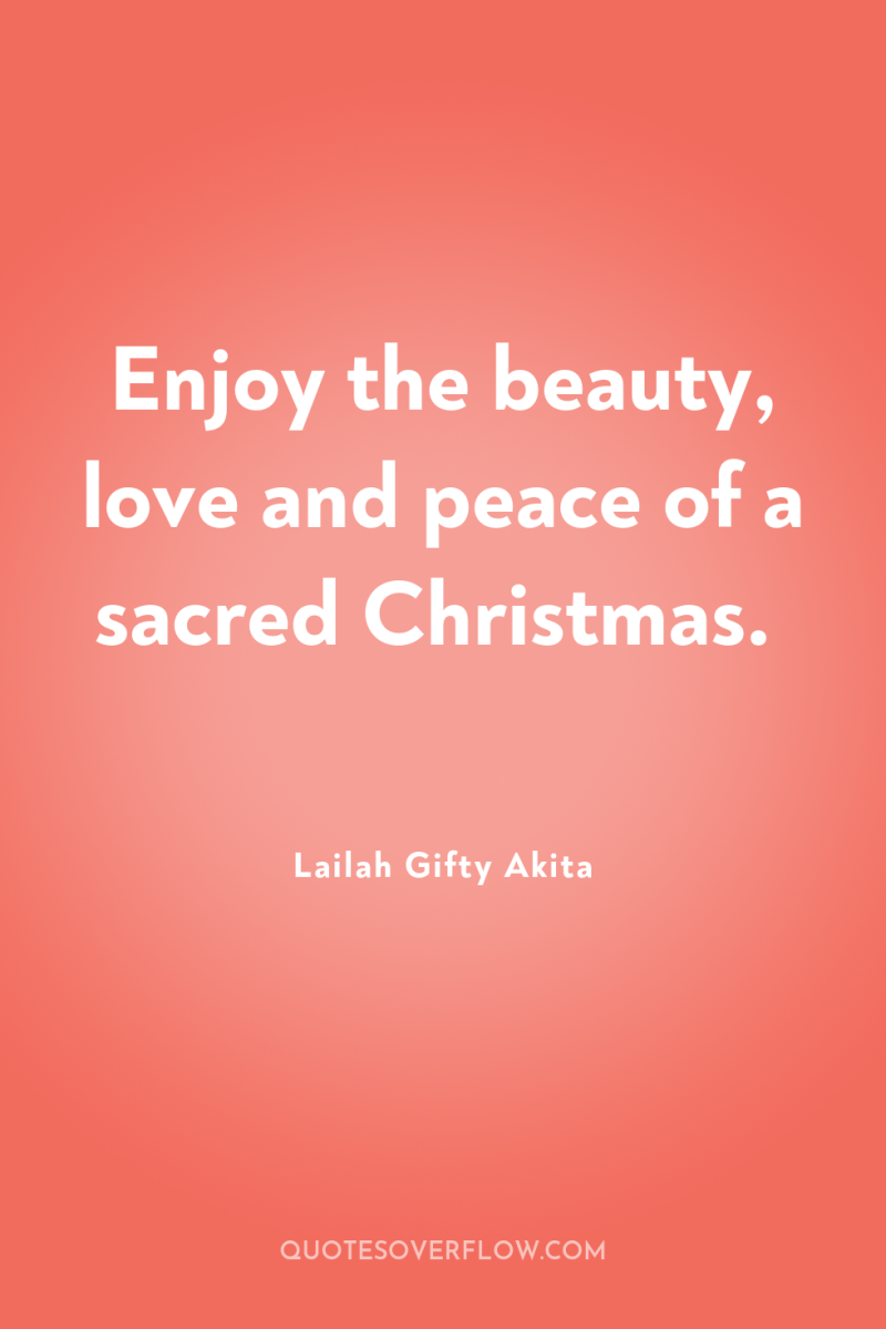 Enjoy the beauty, love and peace of a sacred Christmas. 
