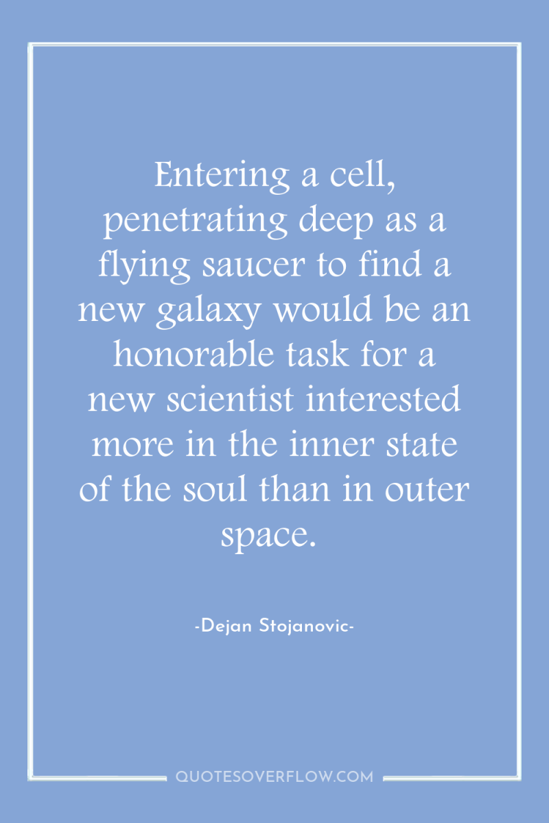 Entering a cell, penetrating deep as a flying saucer to...
