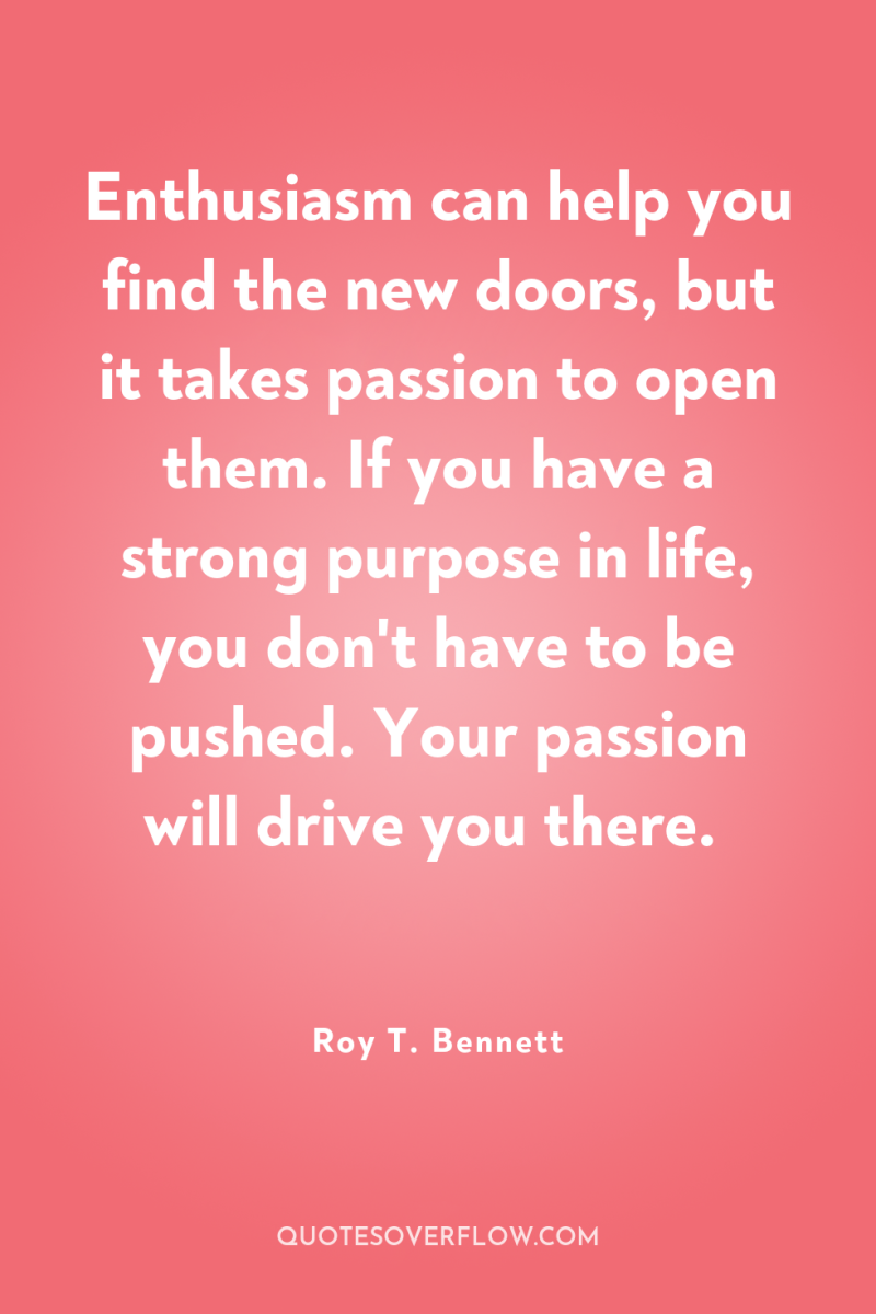 Enthusiasm can help you find the new doors, but it...