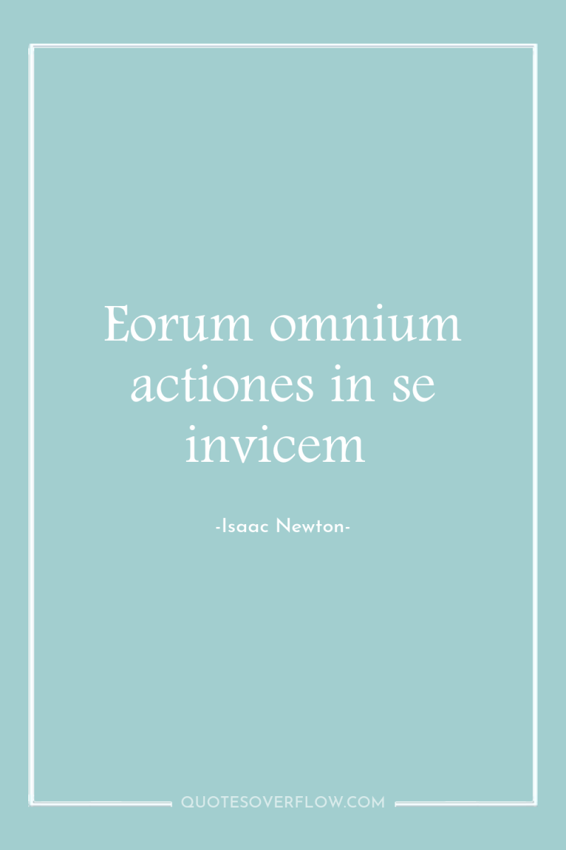 Eorum omnium actiones in se invicem 