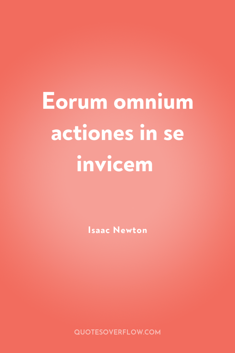 Eorum omnium actiones in se invicem 