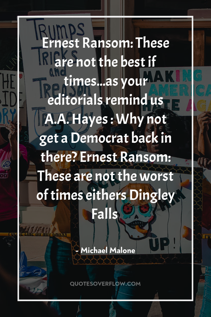 Ernest Ransom: These are not the best if times...as your...