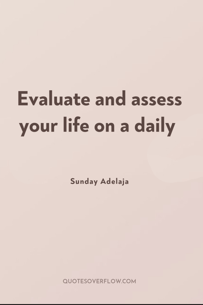 Evaluate and assess your life on a daily 