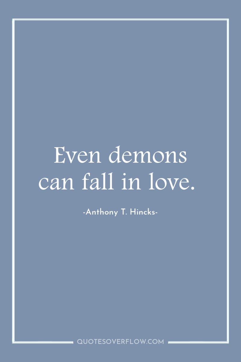 Even demons can fall in love. 