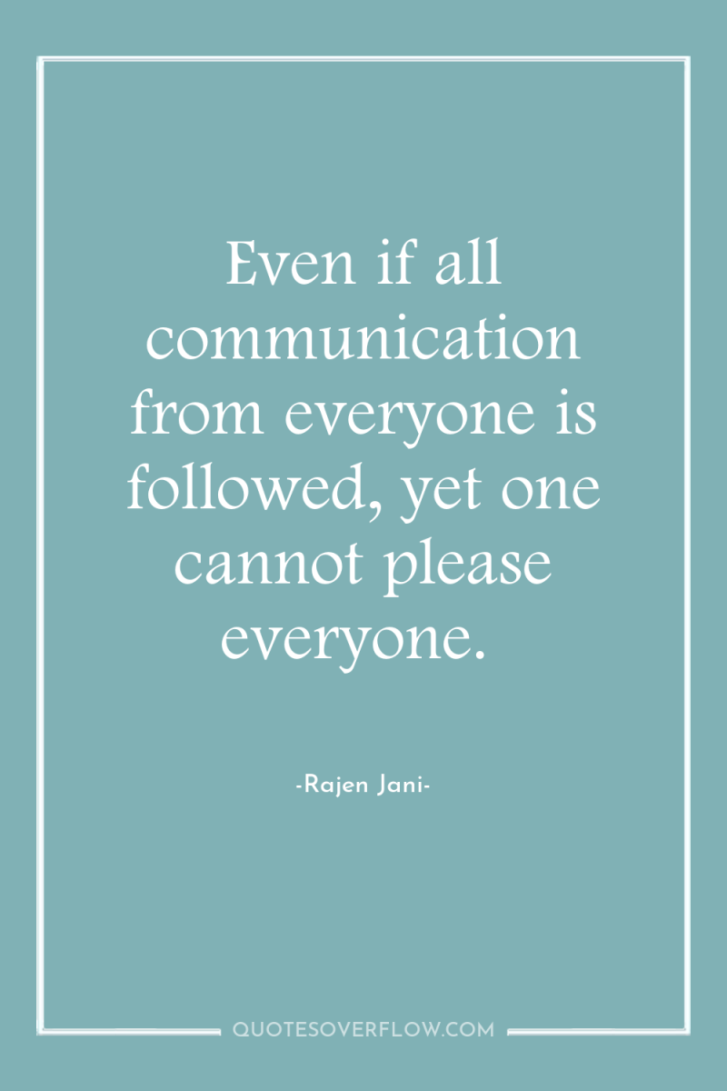 Even if all communication from everyone is followed, yet one...