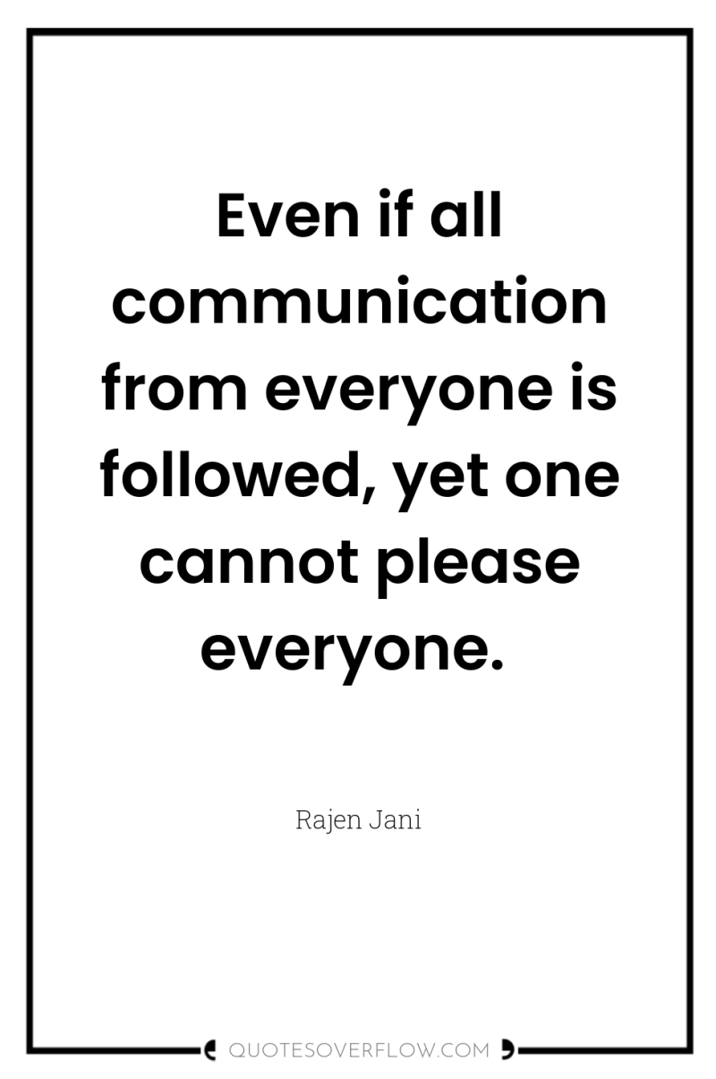 Even if all communication from everyone is followed, yet one...