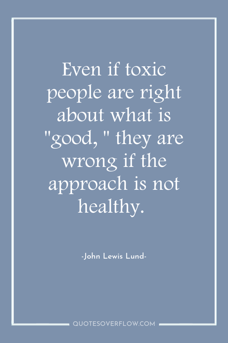 Even if toxic people are right about what is 