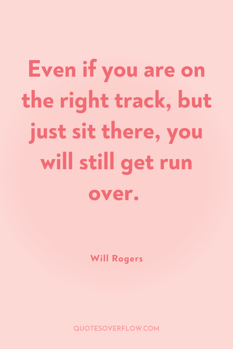 Even if you are on the right track, but just...